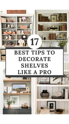 bookshelves with the words 17 best tips to decorate shelves like a pro