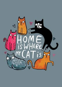 some cats are standing in the middle of a circle with words on it that says home is where my cats