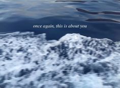 there is a quote on the water that says, once again, this is about you