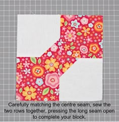 a piece of fabric with flowers on it and the words carefully matching the centre seam, sew the two rows together