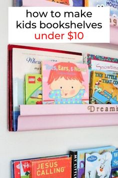 children's bookshelves with text overlay how to make kids book shelves under $ 10