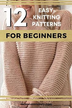 a woman wearing a knitted sweater with the text, 12 easy knitting patterns for beginners