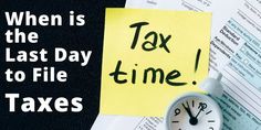 a yellow post - it note that says when is the last day to file taxes