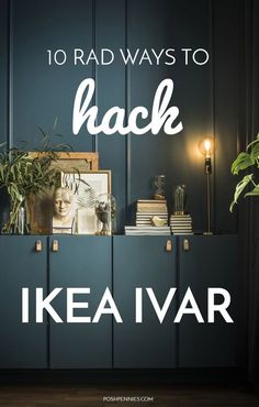 a blue cabinet with plants on top and the words 10 rad ways to hack ikeavar