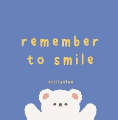 a white teddy bear with the words remember to smile