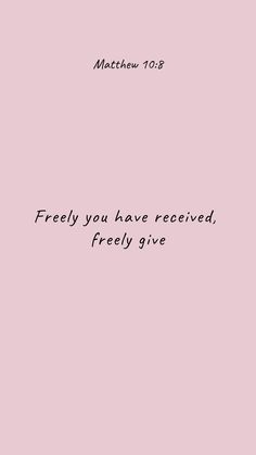 a pink background with the words,'free you have received, freely give '