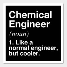 a black and white poster with the words chemical engineer