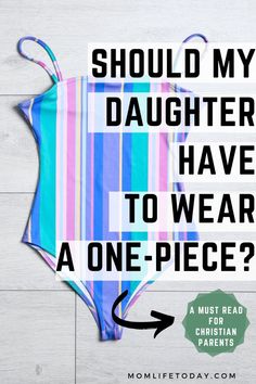 a one piece swimsuit with the words should my daughter have to wear a one - piece?