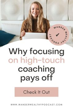 a woman sitting in front of a white couch with the text why focusing on high - touch coaching pays off? check it out