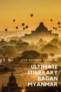 the bamboo traveler ultimate itinerary bagan myanmar