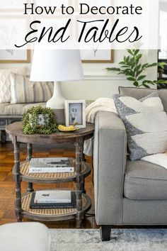 a living room with couches, table and lamp in it that says how to decorate end tables