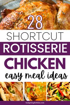 chicken with text overlay that reads 28 shortcut rotissee chicken easy meal ideas