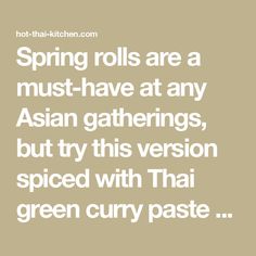 Spring rolls are a must-have at any Asian gatherings, but try this version spiced with Thai green curry paste for something different and delicious! Popular Thai Dishes, Spring Roll Filling, Sweet Chili Dipping Sauce, Thai Green Curry Paste, Spring Roll Wrappers, Thai Kitchen, Thai Green Curry, Xmas 2022, Green Curry Paste