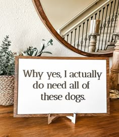 a sign that says why yes, i actually do need all of these dogs