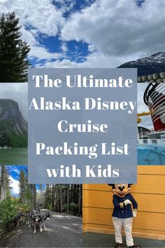 the ultimate alaska disney cruise packing list with kids