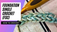 a crochet hook with the words foundation single crochet ifsq