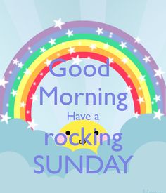 the words good morning have a rockin'sunday are in front of a rainbow