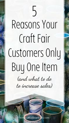 the words 5 reasons your craft fair customers only buy one item and what to do to increase sales