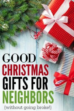 christmas gifts for neighbors with text overlay that reads good christmas gifts for neighbors without going broke