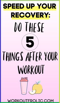 a poster with the words speed up your recovery do these 5 things after your workout