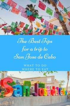 the best tips for a trip to san jose de cabo what to do where to eat