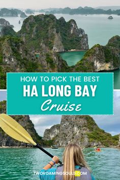 a woman in a kayak on the water with mountains and islands behind her, text overlay reads how to pick the best ha long bay cruise