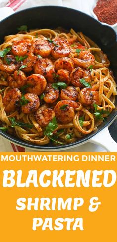 shrimp and pasta in a skillet with text overlay that reads mouthwatering dinner blackened shrimp and pasta