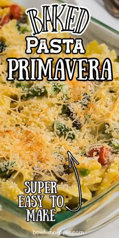 a casserole dish is shown with the words baked pasta primavera super easy to make