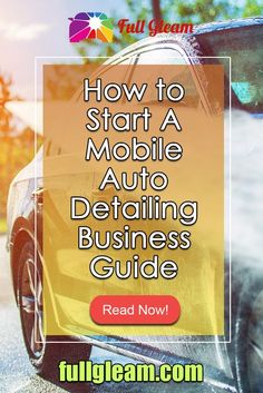 a car with the words how to start a mobile auto detailing business guide read now