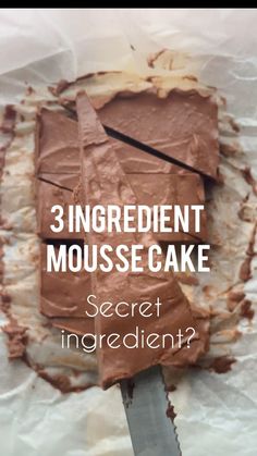 a knife cutting into a piece of chocolate cake with the words, 3 ingredient mousecake secret ingredient?