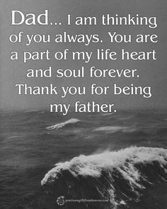 a black and white photo with the words, dad i am thinking of you always