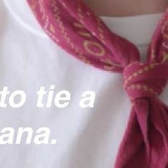 a woman wearing a white shirt with a pink scarf around her neck and the words, how to tie a bandana