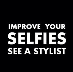 the words improve your selfies, see a stylist on a black background