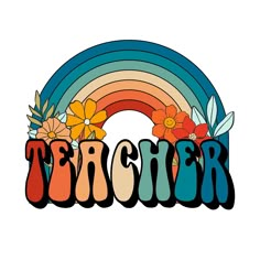 an image of the word teacher with flowers and rainbows in the background on a white background