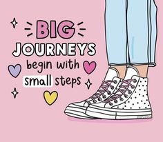 a drawing of someone's legs and shoes with the words, big journey begin with small steps