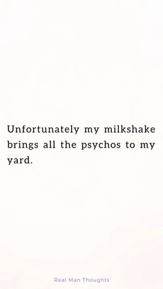 an image with the words unforuntly my milkshake brings all the psychics to my yard