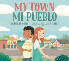 the cover of my town, mi pueblo by nicholas solis and lucia uribe