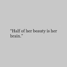 an image of the words half of her beauty is her brain