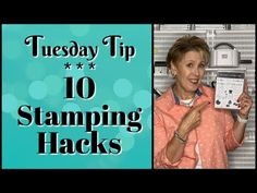 a woman holding up a stamp that says, tuesday tip 10 stamping hacks