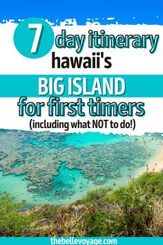 the beach with text that reads 7 day itinerary hawaii's big island for first timers including what not to do