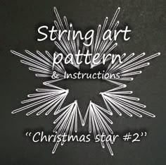 string art pattern and instructions for christmas star 2, written in white on a black background