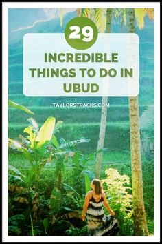 a woman walking through the jungle with text overlay reading 29 incredible things to do in ubud