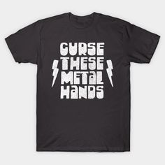 Curse These Metal Hands | Peep Show Quotes -- Choose from our vast selection of Crewneck and V-Neck T-Shirts to match with your favorite design to make the perfect graphic T-Shirt. Pick your favorite: Classic, Boxy, Tri-Blend, V-Neck, or Premium. Customize your color! For men and women. Show Quotes, V Neck T Shirt, Graphic T Shirt, Graphic Tshirt, Tshirt Designs, Men And Women, For Men, V Neck, T Shirts