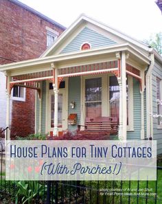 a small house with the words, house plans for tiny cottages with porches