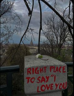 a concrete block with writing on it that says right place to say i love you