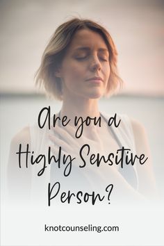 Highly sensitive person? Let's find out. Feeling Lazy, Sensitive Person, How To Be Graceful, Highly Sensitive People, Highly Sensitive Person