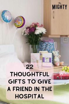 a bed with flowers and balloons in the background text reads 22 thoughtful gifts to give a friend in the hospital