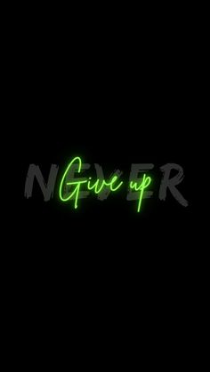 the word give up in neon green on a black background