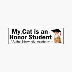 Get my art printed on awesome products. Support me at Redbubble #RBandME: https://www.redbubble.com/i/sticker/My-Cat-Is-An-Hunor-Student-At-The-Stinky-Cat-Lover-Funny-Bumper-Sticker-by-Burpishop/167498882.EJUG5?asc=u