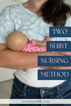 a woman holding a baby in her arms with the words two shirt nursing method